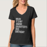 Bruh It's My Granddaughter's 3rd Birthday Crown Pr T-Shirt<br><div class="desc">Bruh It's My Granddaughter's 3rd Birthday Crown Princess Tee</div>
