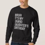 Bruh It's My Granddaughter's Birthday Crown Prince Sweatshirt<br><div class="desc">Bruh It's My Granddaughter's Birthday Crown Princess Funny</div>