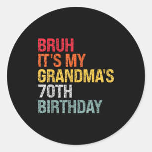 Bruh It's My Grandma's 70th Birthday Queen 70 Year Classic Round Sticker