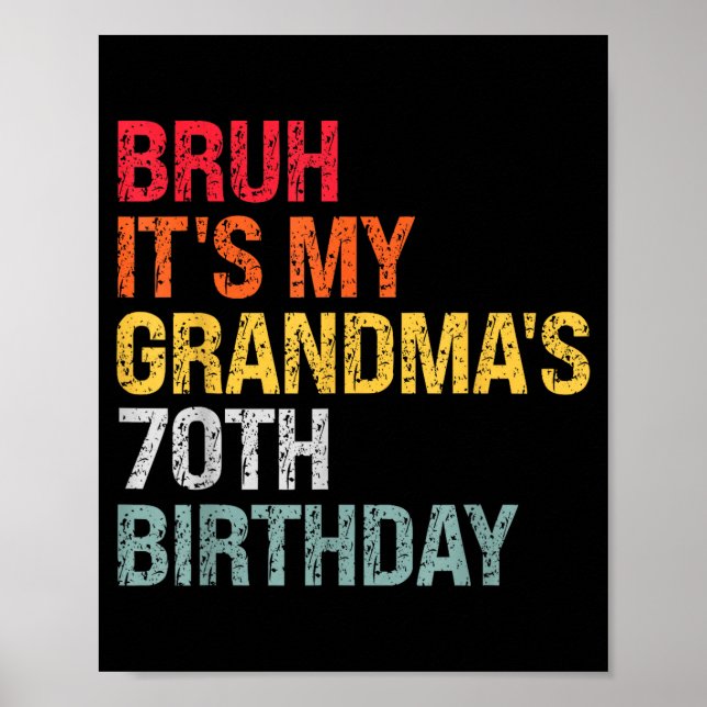 Bruh It's My Grandma's 70th Birthday Queen 70 Year Poster (Front)