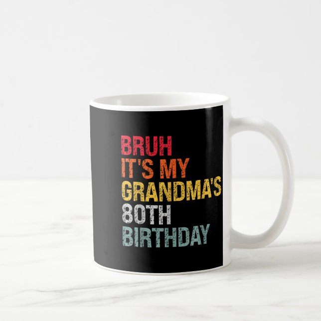 Bruh It's My Grandma's 80th Birthday Queen 80 Year Coffee Mug (Right)