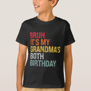 Bruh It's My Grandma's 80th Birthday Queen 80 Year T-Shirt