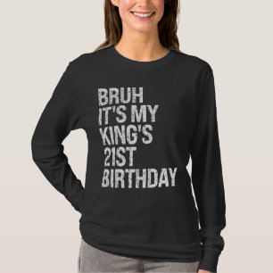 Bruh It's My King's 21st Birthday Bro Crown Happy T-Shirt