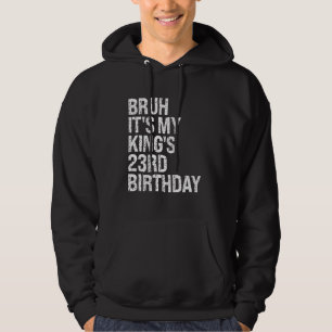 Bruh It's My King's 23rd Birthday Bro Crown Happy Hoodie