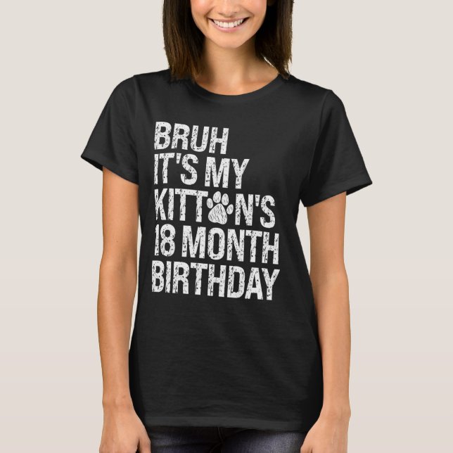 Bruh It's My Kitten's 18-Month Birthday Cat Meow L T-Shirt (Front)