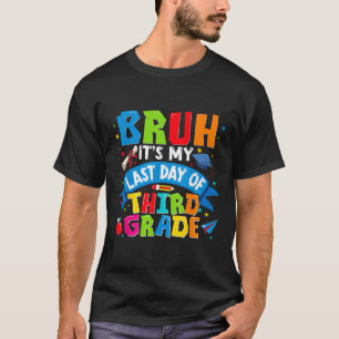 Bruh Its My Last Day Of 3rd Grade Kids Boys Girl G T-Shirt