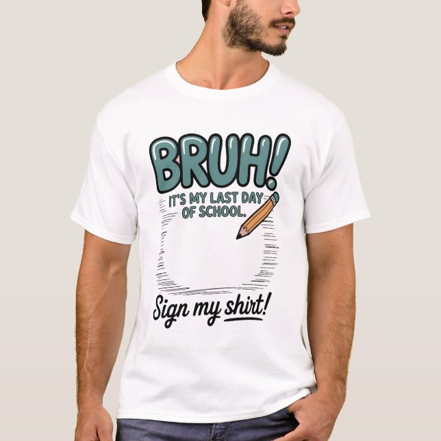 BRUH! It's My Last Day of School – Funny Farewell  T-Shirt (Front)