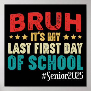 Bruh It's My Last First Day Of School Senior 2025  Poster