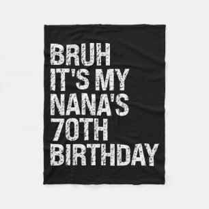 Bruh It's My Nana's 70th Birthday Queen Crown Happ Fleece Blanket