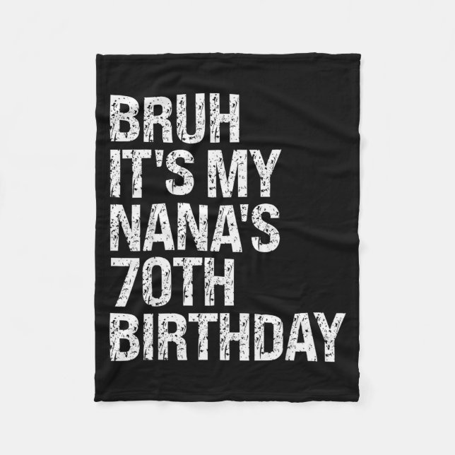 Bruh It's My Nana's 70th Birthday Queen Crown Happ Fleece Blanket (Front)