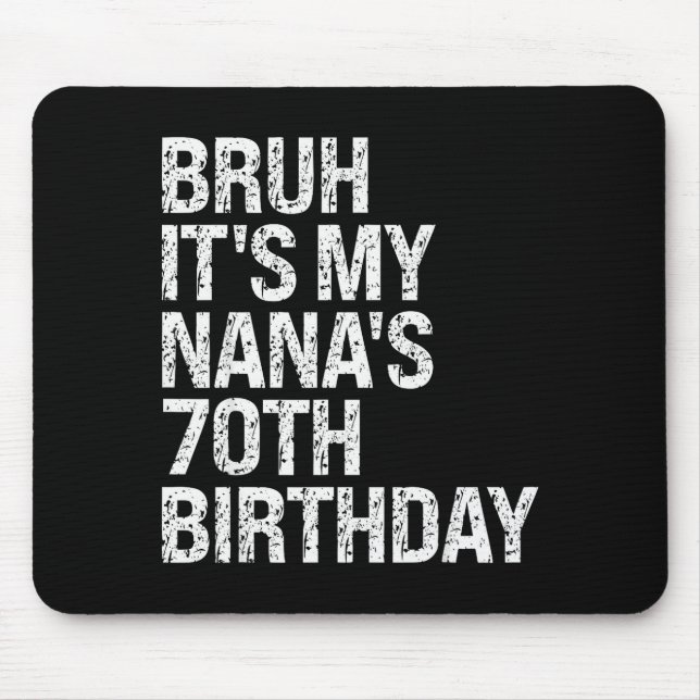 Bruh It's My Nana's 70th Birthday Queen Crown Happ Mouse Mat (Front)