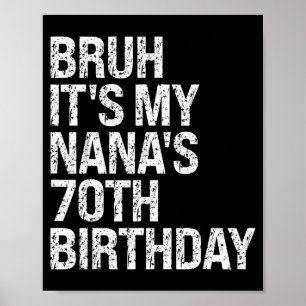 Bruh It's My Nana's 70th Birthday Queen Crown Happ Poster