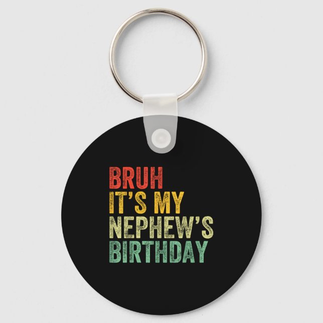Bruh It's My Nephew's Birthday Funny Birthday Uncl Key Ring (Front)