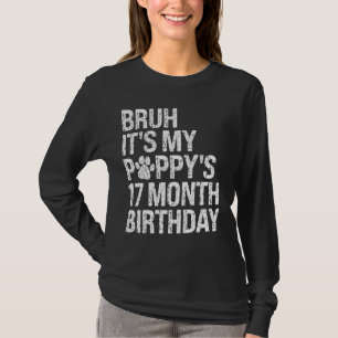 Bruh It's My Puppy's 17-Month Birthday Pet Dog Lov T-Shirt