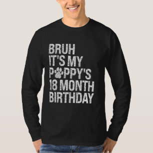 Bruh It's My Puppy's 18-Month Birthday Pet Dog Lov T-Shirt