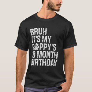 Bruh It's My Puppy's 19-Month Birthday Pet Dog Lov T-Shirt