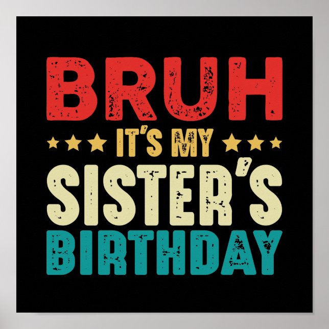 Bruh Its My Sister's Birthday Funny Sister Brother Poster (Front)