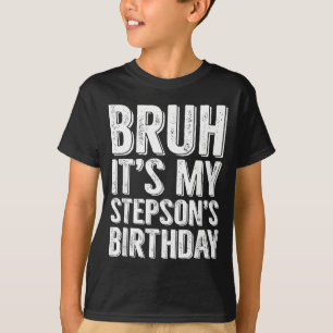 Bruh Its My Stepsons Birthday Party Stepson Family T-Shirt