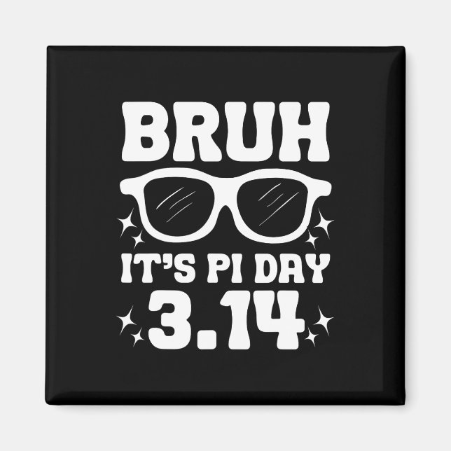Bruh It's Pi Day 3.14-funny Pi Day Saying Math Tea Magnet (Front)