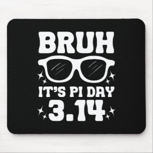 Bruh It's Pi Day 3.14-funny Pi Day Saying Math Tea Mouse Mat