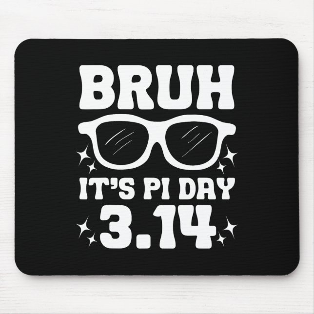 Bruh It's Pi Day 3.14-funny Pi Day Saying Math Tea Mouse Mat (Front)