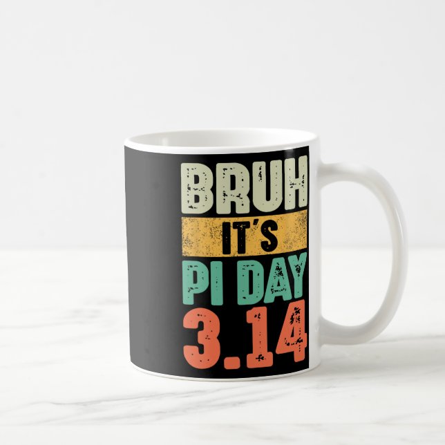 Bruh It's Pi Day 3.14 Pi Number Math Teacher Pi Da Coffee Mug (Right)