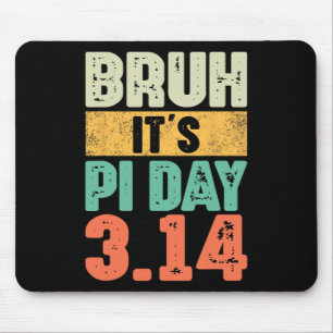 Bruh It's Pi Day 3.14 Pi Number Math Teacher Pi Da Mouse Mat