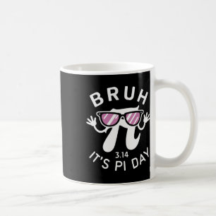Bruh It's Pi Day 3.14 Pi Symbol With Gles Funny Pi Coffee Mug