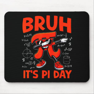 Bruh Its Pi Day 3.14 Symbol Math For Kids Boy Teac Mouse Mat