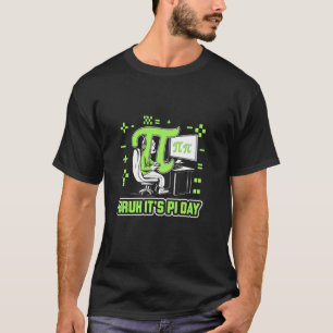 Bruh It's Pi Day Pi Symbol Gamer T-Shirt