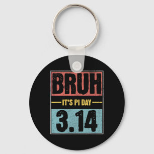 Bruh It's Pi Day Shirt Funny Pi Day Saying Math Te Key Ring