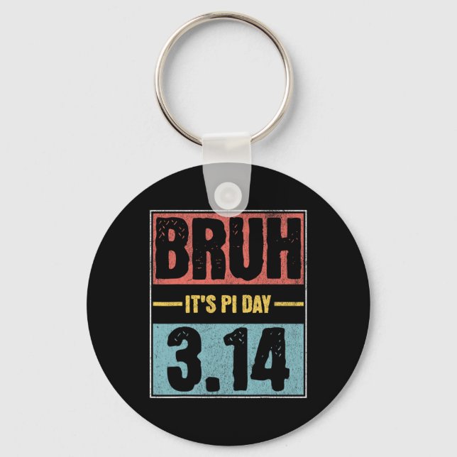 Bruh It's Pi Day Shirt Funny Pi Day Saying Math Te Key Ring (Front)