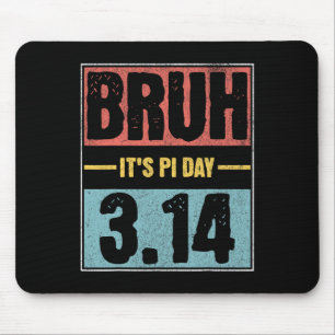 Bruh It's Pi Day Shirt Funny Pi Day Saying Math Te Mouse Mat
