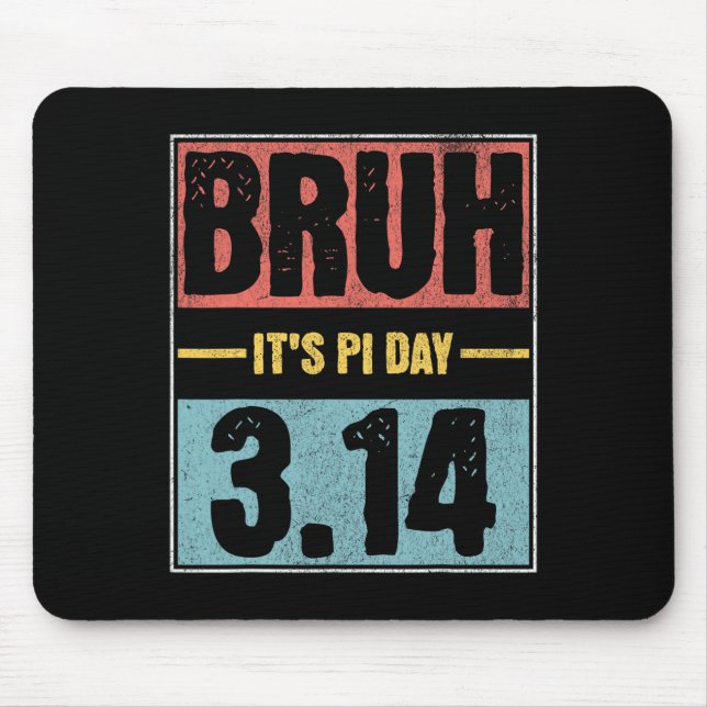 Bruh It's Pi Day Shirt Funny Pi Day Saying Math Te Mouse Mat (Front)