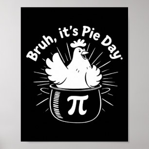 Bruh It's Pie Day Funny Chicken Lovers Poster