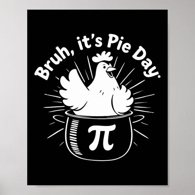 Bruh It's Pie Day Funny Chicken Lovers  Poster (Front)
