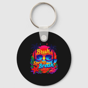 Bruh it's spring break 2026 family vacation squad key ring