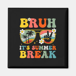 Bruh Its Summer Break Schools Out Teacher Student  Magnet
