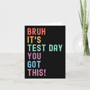 Bruh Its Test Day Testing Shirt Testing Day Teache Card