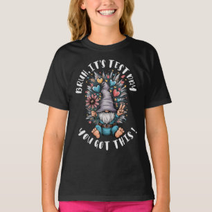 Bruh it's test day you got this funny school motiv T-Shirt