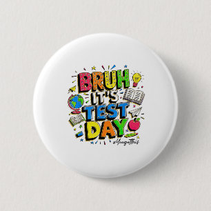 Bruh Its Test Day You Got This Rock The Test 6 Cm Round Badge