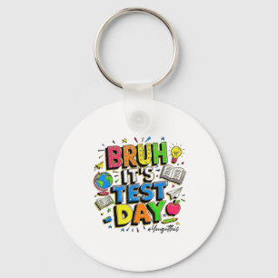Bruh Its Test Day You Got This Rock The Test  Key Ring