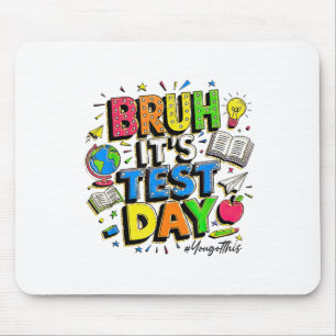 Bruh Its Test Day You Got This Rock The Test Mouse Mat