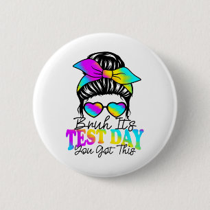 Bruh Its Test Day You Got This Testing Day Teacher 6 Cm Round Badge