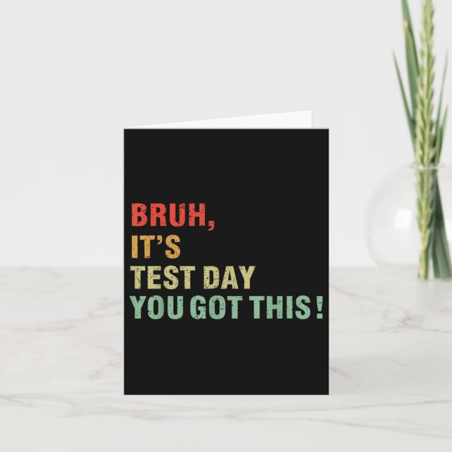 Bruh Its Test Day You Got This Testing Day Teacher Card (Front)