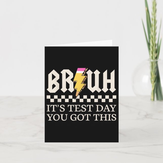 Bruh Its Test Day You Got This Testing Day Teacher Card (Front)