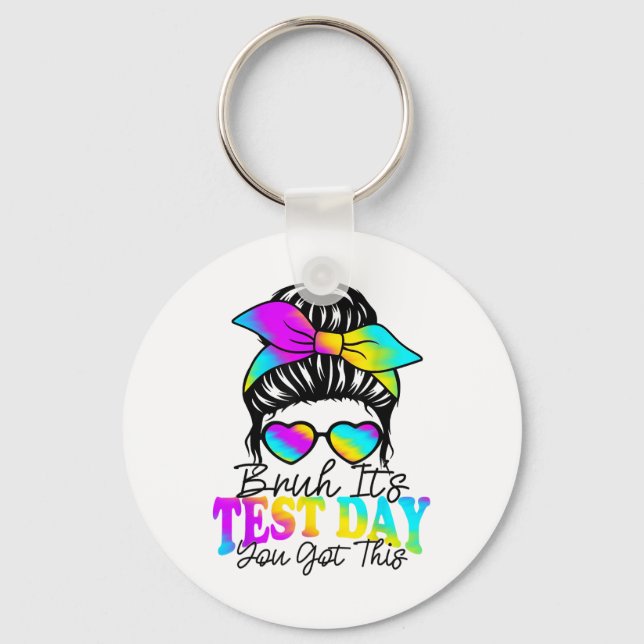 Bruh Its Test Day You Got This Testing Day Teacher Key Ring (Front)