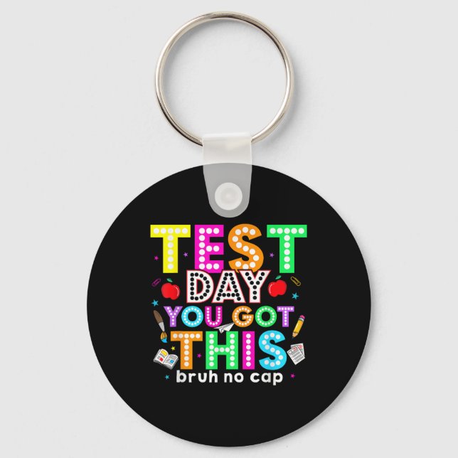 Bruh Its Test Day You Got This Testing Day Teacher Key Ring (Front)