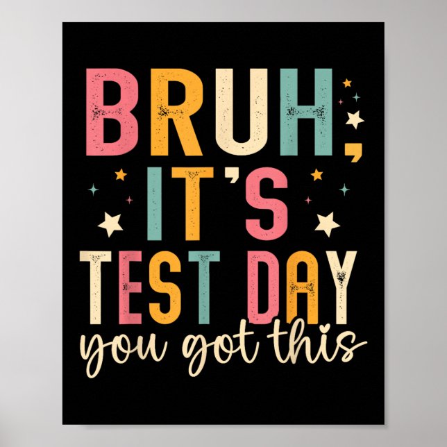 Bruh Its Test Day You Got This Testing Day Teacher Poster (Front)