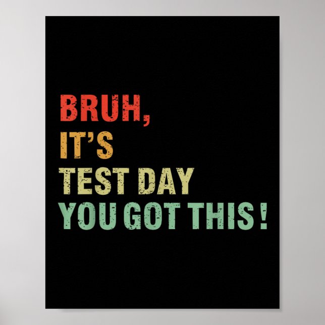 Bruh Its Test Day You Got This Testing Day Teacher Poster (Front)